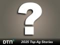 This week we start our countdown of the 10 most influential issues and events affecting agriculture in 2025. (DTN image)