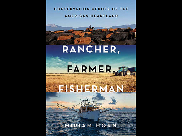 The documentary "Rancher, Farmer, Fisherman," directed by Susan Froemke and John Hoffman, is based on a book of the same name by Miriam Horn. (Courtesy photo)